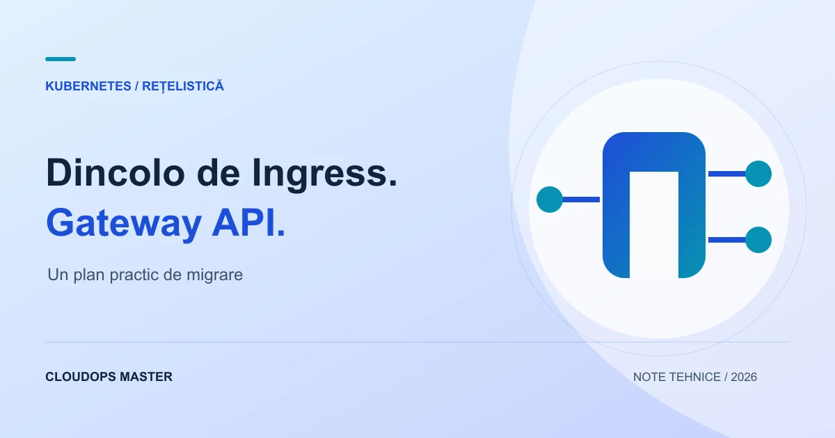 După Ingress NGINX: un plan practic de migrare la Gateway API